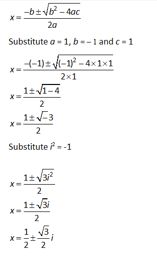 depressed polynomial  x2 – x + 1 = 0 roots using quadratic formula